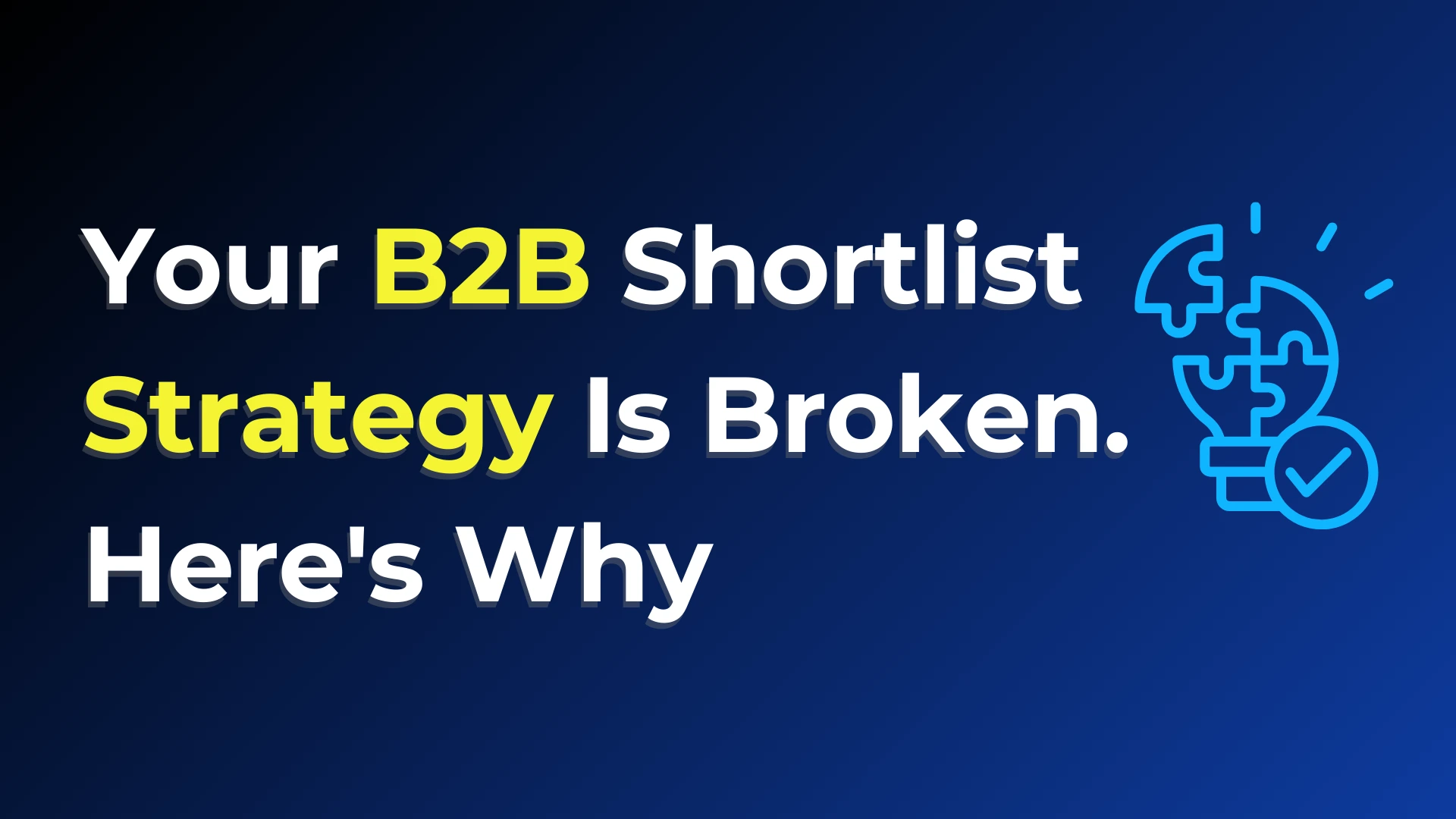 Your B2B Shortlist Strategy Is Broken. Here’s Why